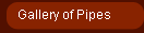 Gallery of Pipes